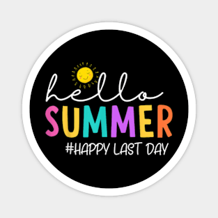 Happy Last Day Of School Teacher Student Hello Summer T-Shirt Magnet